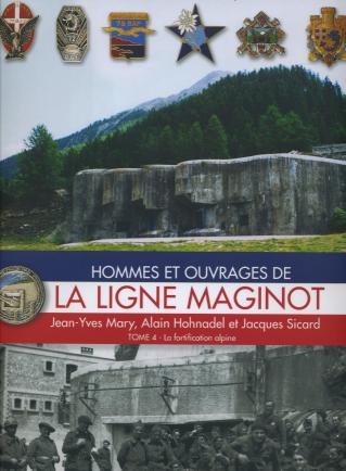 Hommes et ouvrages de la ligne maginot - Tome 4 - MARY Jean Yves, HOHNADEL Alain, SICARD Jacques