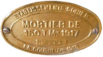 Ligne Maginot - Mortier 150 mle 1917 T Fabry - Plaque constructeur
Musée de l''artillerie Draguignan