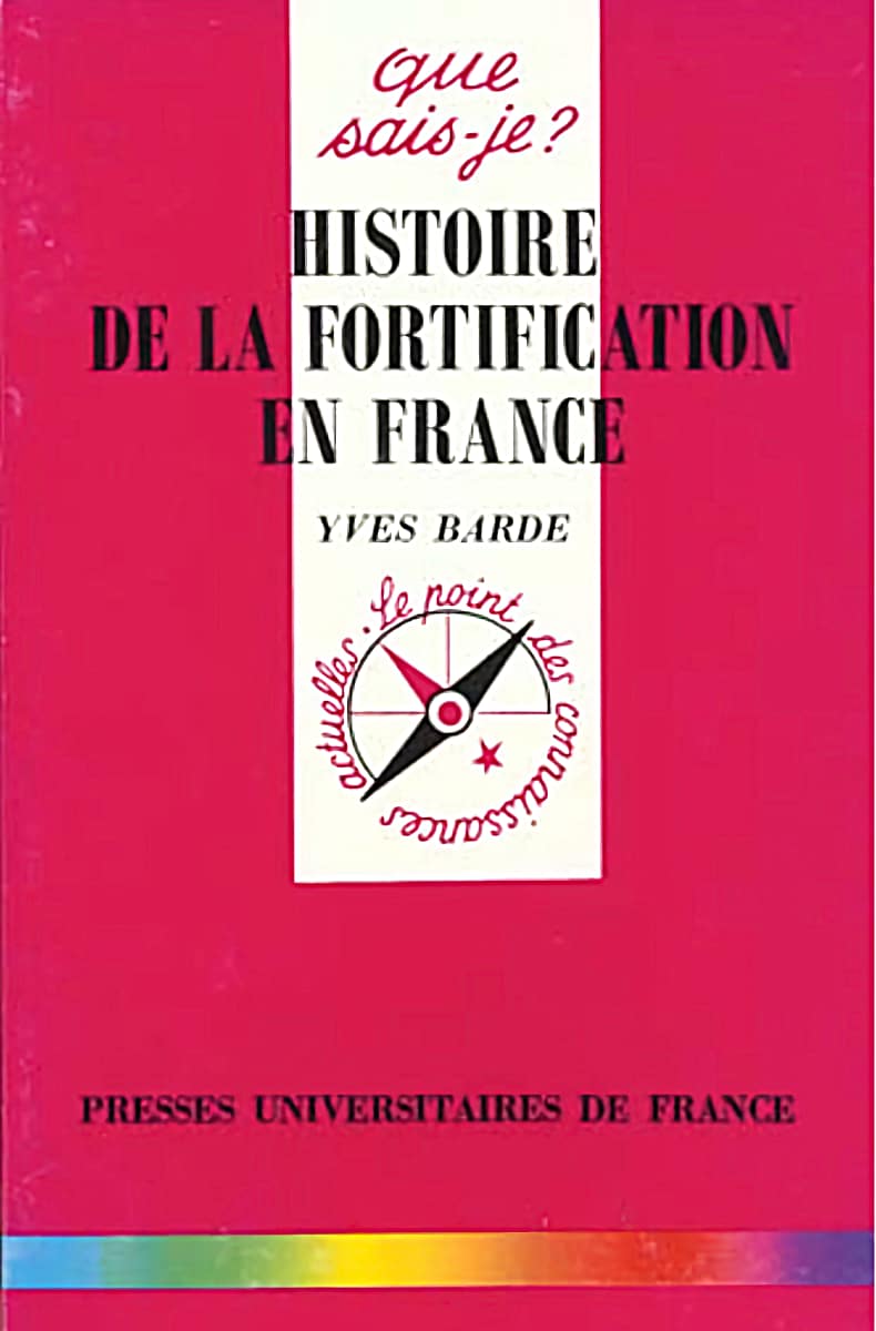 Que sais je n° 3106 - Histoire de la fortification en France - BARDE Yves