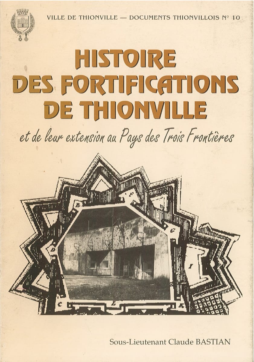 Livre - Histoire des fortifications de Thionville (BASTIAN Claude) - BASTIAN Claude