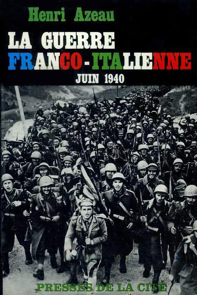 Livre - La guerre franco-italienne: Juin 1940 (AZAUD Henri) - AZAUD Henri