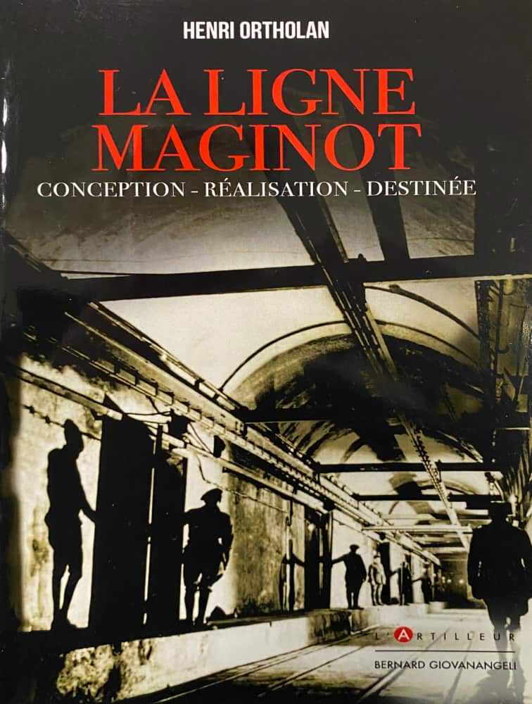 La Ligne Maginot : conception, réalisation, destinée - ORTHOLAN Henri
