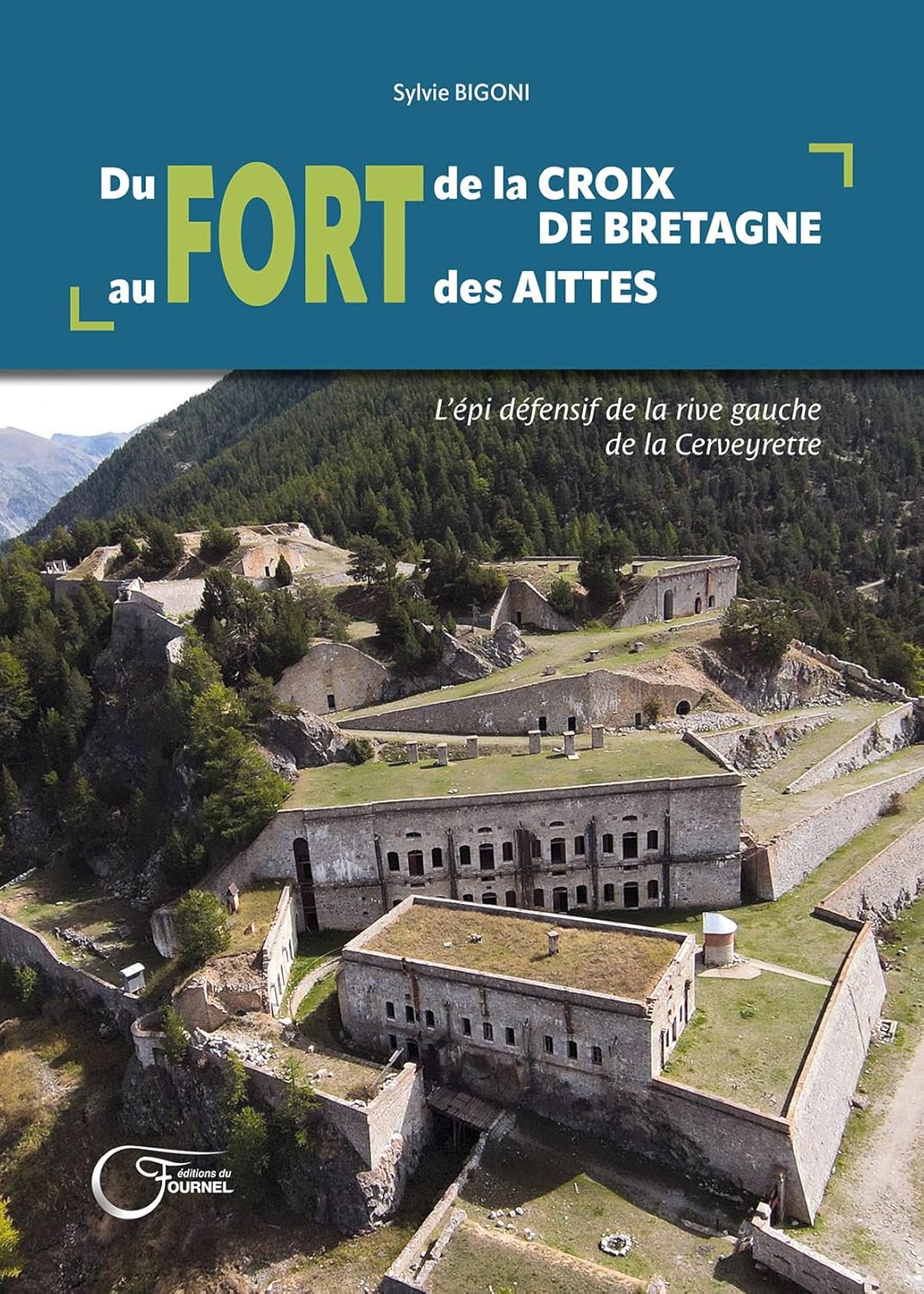 Livre - Du fort de la Croix de Bretagne au fort des Aittes (Bigoni Sylvie) - Bigoni Sylvie