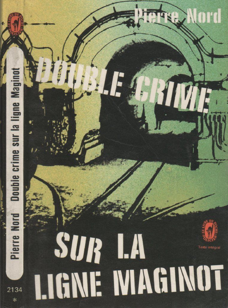 Livre - Double crime sur la ligne Maginot (NORD Pierre) - NORD Pierre