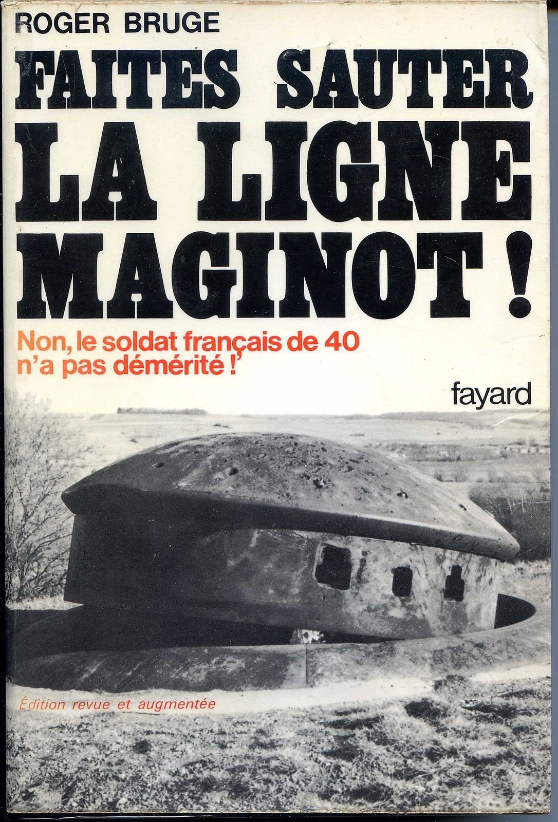Ligne Maginot - Histoire de la ligne Maginot - Volume 1 - Faites sauter la ligne Maginot (BRUGE Roger) - BRUGE Roger