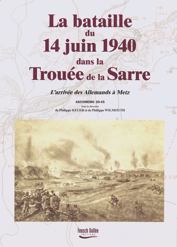 Ligne Maginot - La bataille du 14 juin 1940 dans la trouée de la Sarre (KEUER Philippe - WILMOUTH Philippe) - KEUER Philippe - WILMOUTH Philippe