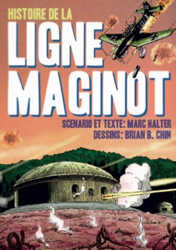 Livre - Histoire de la ligne Maginot (HALTER Marc, B. CHIN Brian) - HALTER Marc, B. CHIN Brian