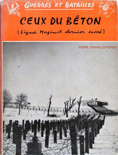 Ligne Maginot - Ceux du béton (MAINE-LOMBARD Pierre) - MAINE-LOMBARD Pierre
