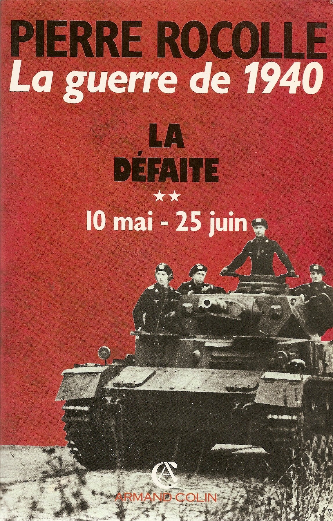 Livre - La guerre de 1940 - Tome 2 - La défaite (ROCOLLE Pierre François) - ROCOLLE Pierre François