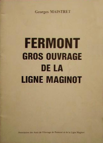 Livre - Fermont, gros ouvrage de la ligne Maginot (MAISTRET Georges) - MAISTRET Georges