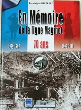 Livre - En mémoire de la ligne Maginot - 70 ans (RAPOPORT Dominique) - RAPOPORT Dominique