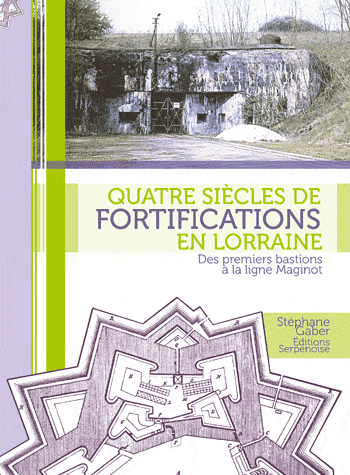Livre - Quatre siècles de fortification en Lorraine (GABER Stéphane) - GABER Stéphane