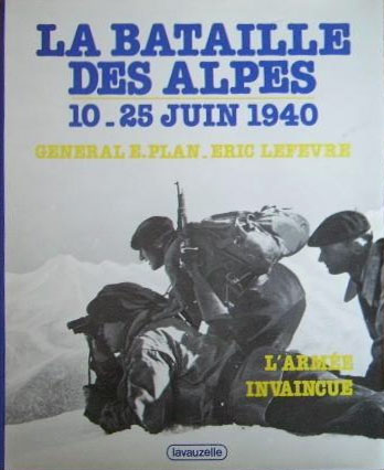 Livre - La bataille des Alpes, 10-25 juin 1940 (PLAN Etienne, LEFEVRE Eric) - PLAN Etienne, LEFEVRE Eric