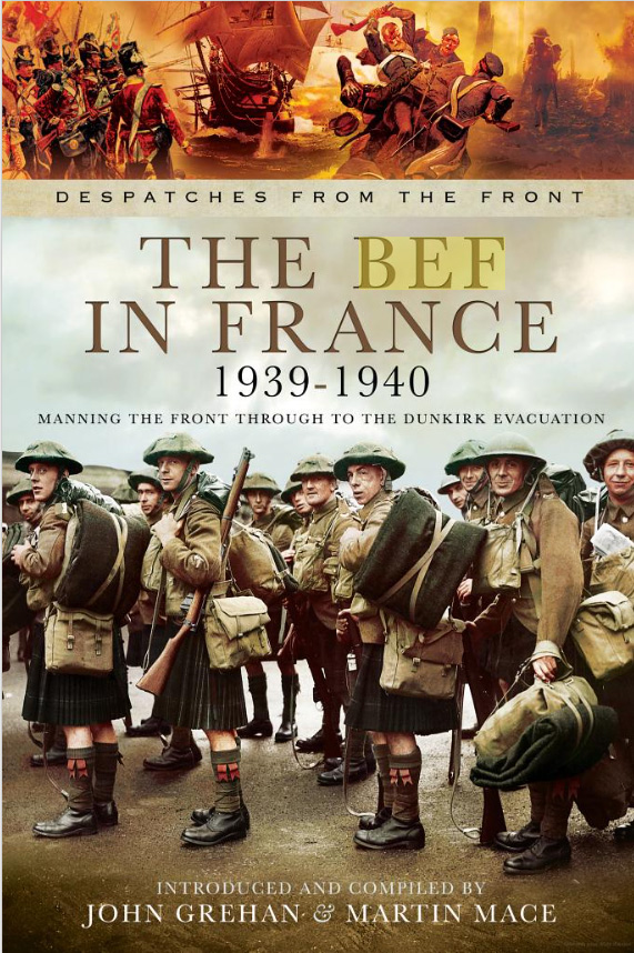 The BEF in France 1939-1940 - Manning the front trough to the Dunkirk evacuation (english)) - GREHAN John - MACE Martin