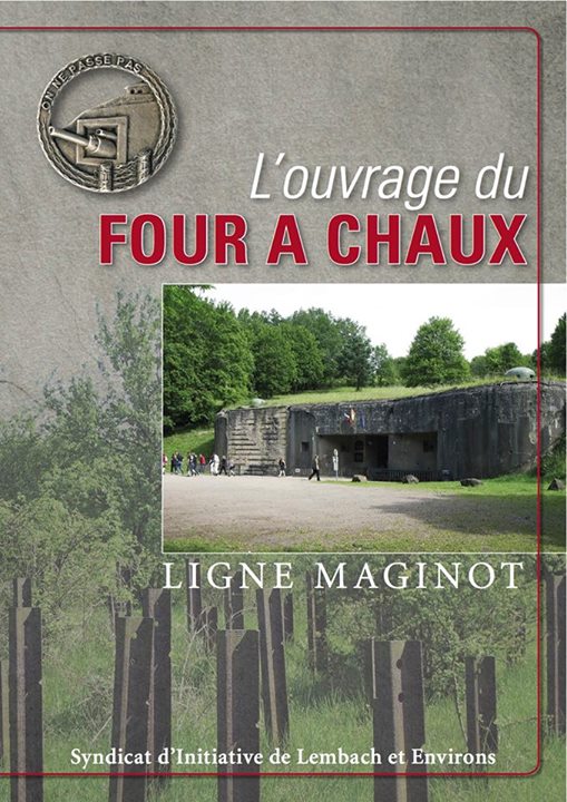 Livre - L'ouvrage du Four à Chaux - Ligne Maginot (Arsène Weisbecker) - Arsène Weisbecker