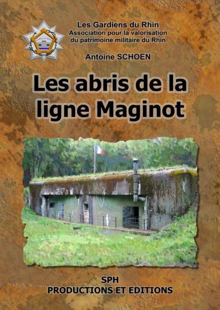 Les abris de la ligne Maginot - SCHOEN Antoine
