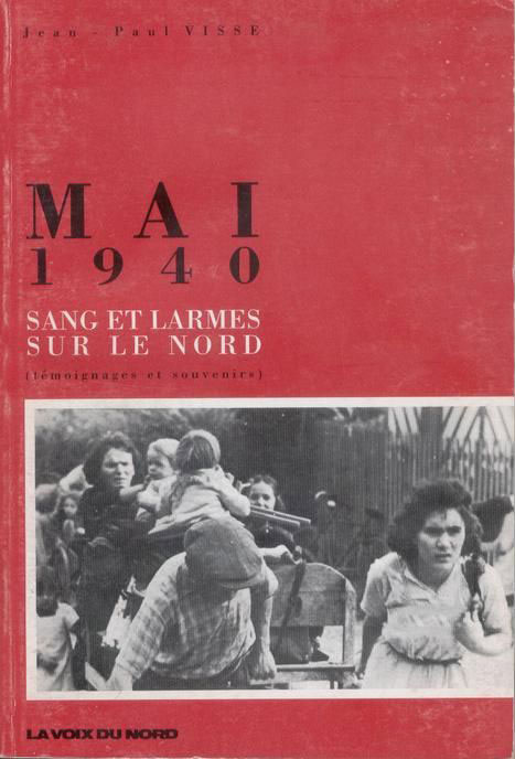 Livre - Mai 1940, sang et larmes sur le nord (VISSE Jean Paul) - VISSE Jean Paul