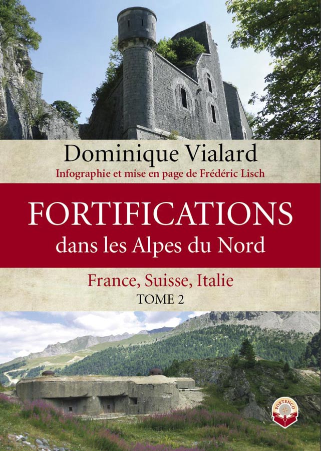Livre - Fortifications dans les Alpes du Nord - Tome 2 (VIALARD Dominique) - VIALARD Dominique