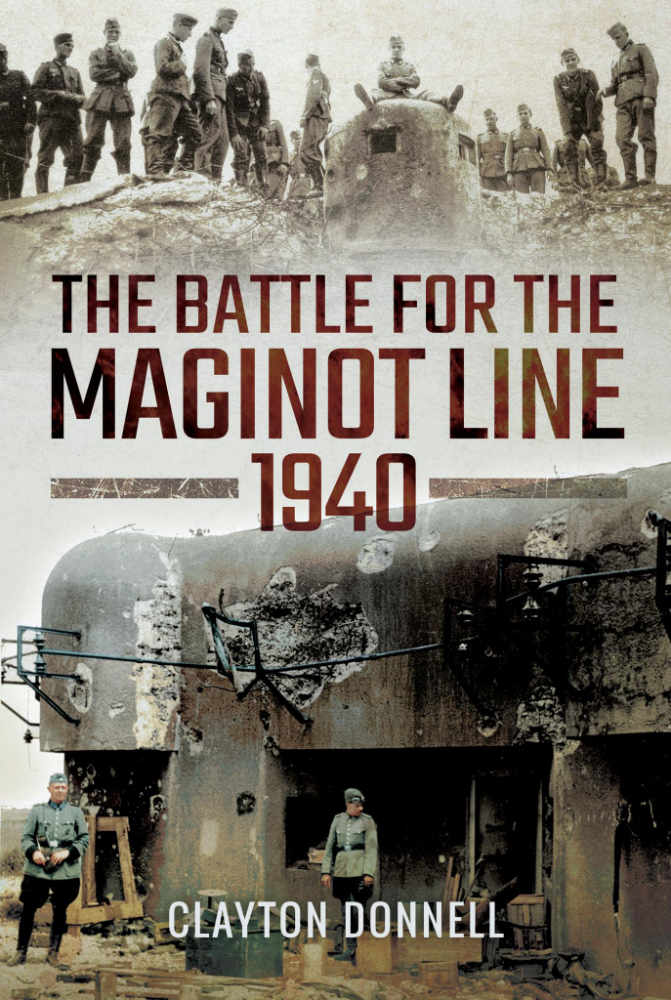 Livre - The battle for the Maginot Line 1940 (DONNELL Clayton) - DONNELL Clayton