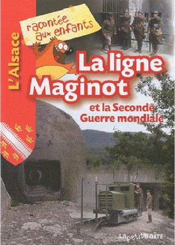 La ligne Maginot et la Seconde Guerre mondiale (racontée aux enfants) - Durand Jean Benoît