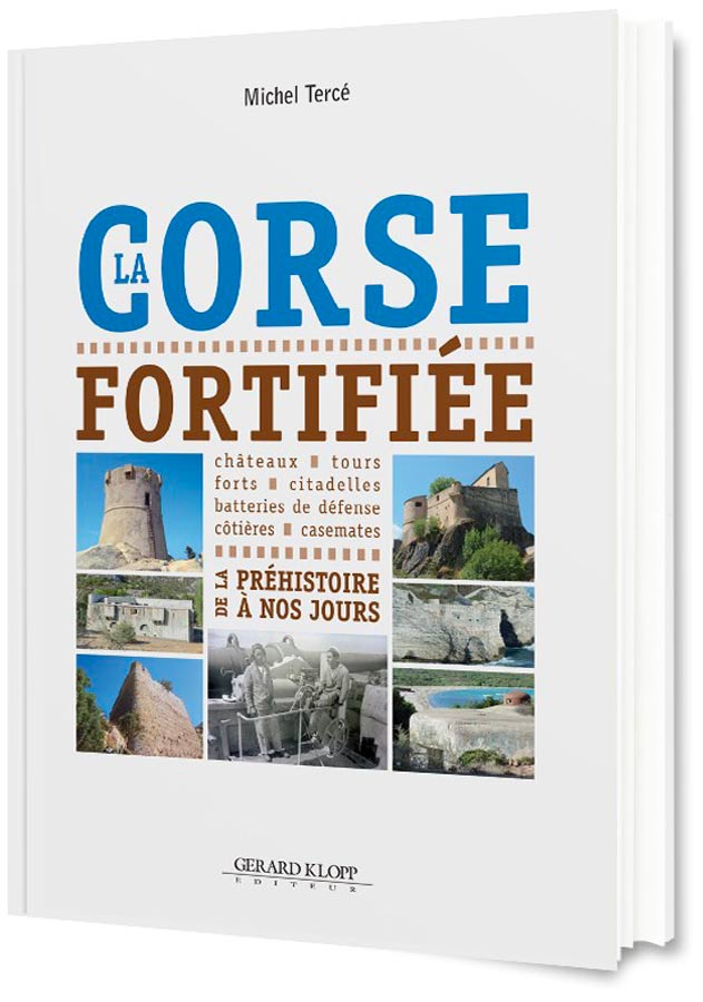 Livre - La Corse Fortifiée de la Préhistoire à nos Jours (Michel Tercé) - Michel Tercé