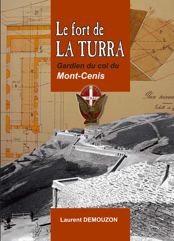 Livre - Le fort de la TURRA , Gardien du col du Mont-Cenis (LAURENT DEMOUZON) - LAURENT DEMOUZON