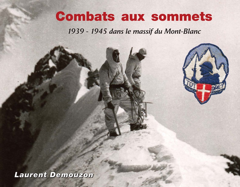 Combats au sommets - 1939-1945 dans le massif du Mont-Blanc - DEMOUZON Laurent