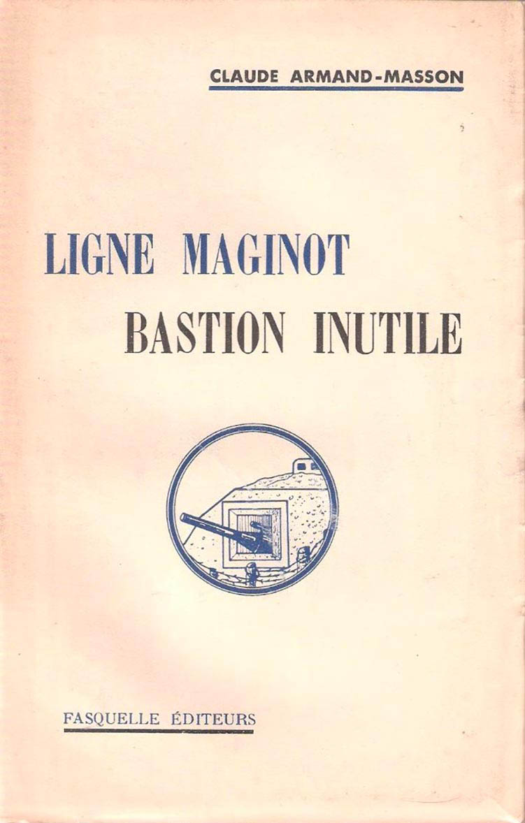 Livre - Ligne Maginot, Bastion inutile (MASSON Claude-Armand) - MASSON Claude-Armand