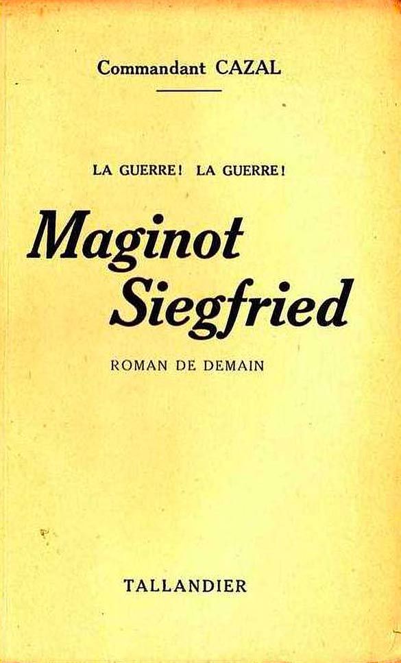 Livre - Maginot Siegfried (Commandant Cazal) - Commandant Cazal