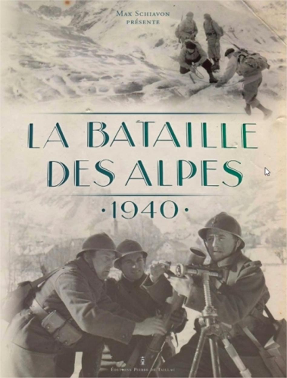 Livre - La Bataille des Alpes - 1940 (Collectif SHD - Max Schiavon) - Collectif SHD - Max Schiavon