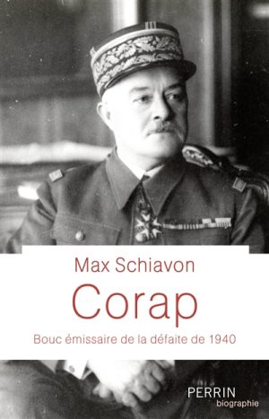 Livre - Corap - Bouc émissaire de la défaite de 1940 (Max Schiavon) - Max Schiavon