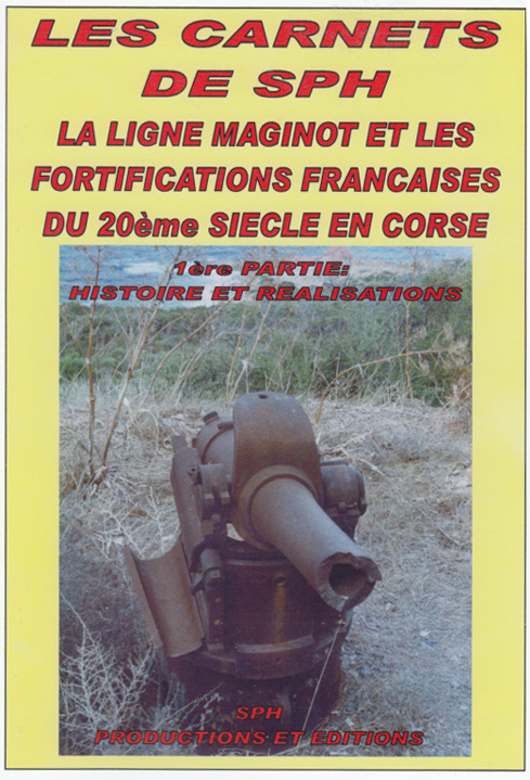La ligne Maginot et les fortifications françaises du 20ème siècle en Corse - 1ère partie: histoire et réalisations - SPH