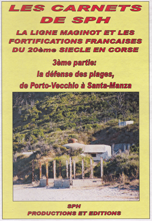 La ligne Maginot et les fortifications françaises du 20ème siècle en Corse - 3ème partie:La défense des plages, de Porto-Vecchio à Santa-Manza - SPH