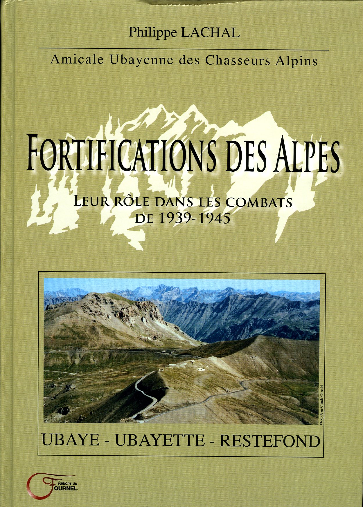 Livre - Fortifications des Alpes - Ubaye-Ubayette-Restefond (LACHAL, Philippe) - LACHAL, Philippe
