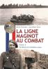 La ligne Maginot au combat - Tome 3 - De Bitche à la frontière suisse - TRUTTMANN Michel et GORCE Jean-Robert