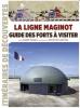 La ligne Maginot, Guide des forts à visiter - DEGON André, ZYLBERYNG Didier