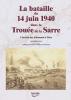 La bataille du 14 juin 1940 dans la trouée de la Sarre - KEUER Philippe - WILMOUTH Philippe