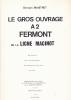 Le gros ouvrage  A2 Fermont de la Ligne Maginot - MAISTRET Georges