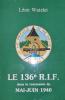 Le 136ème RIF dans la tourmente de mai-juin 1940 - WATELET Léon